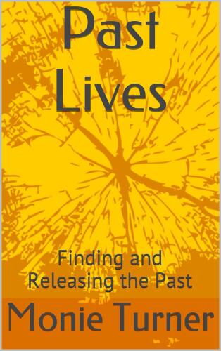 Past Lives: Finding and Releasing the Past