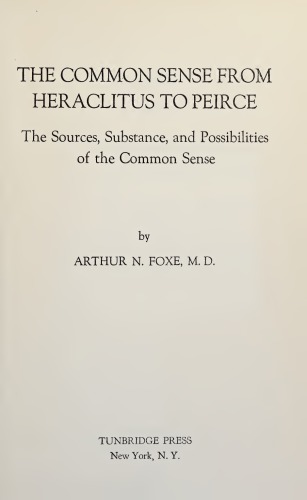 The Common Sense from Heraclitus to Peirce: The Sources, Substance, and Possibilities of the Common Sense