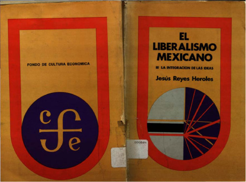 El liberalismo mexicano III: La Integración de las ideas