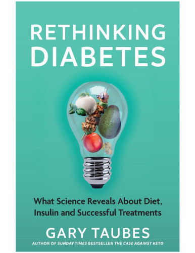 Rethinking Diabetes - What Science Reveals About Diet, Insulin and Successful Treatments (Jan 18, 2024)_(1803510692)_(Granta Books)