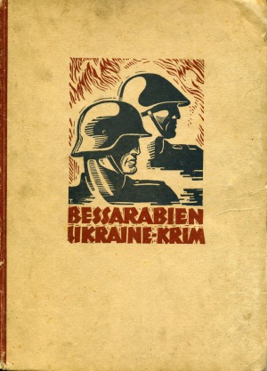 Bessarabien, Ukraine-Krim. Der Siegeszug Deutscher und Rumanischer Truppen