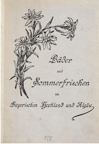 Bäder und Sommerfrischen im Bayerischen Hochland und Algäu [Allgäu]