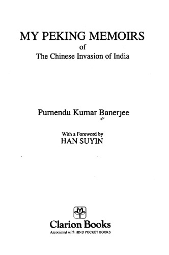 My Peking memoirs of the Chinese invasion of India