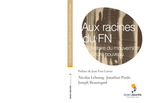 Aux racines du FN. L’histoire du mouvement Ordre Nouveau (2014)