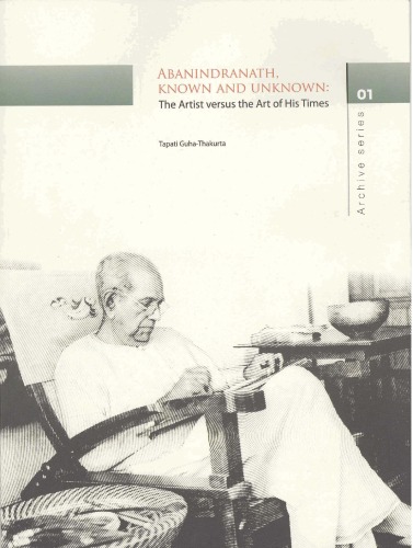 Abanindranath Known and Unknown The Artist versus the Art of His Times