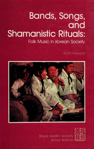 Bands, Songs, and Shamanistic Rituals: Folk Music in Korean Society