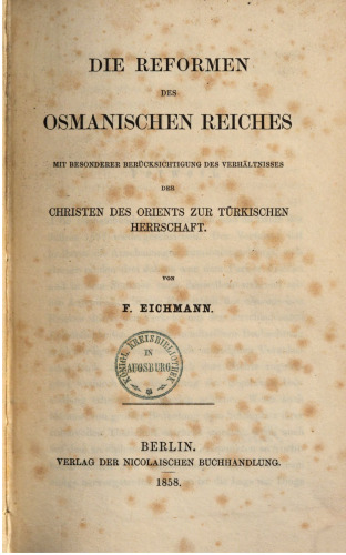 Die Reformen des Osmanischen Reiches mit besonderer Berücksichtigung des Verhältnisses der Christen des Orients zur türkischen Herrschaft
