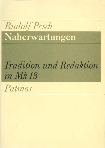Naherwartungen. Tradition und Redaktion in Mk 13