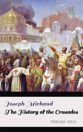 The History of the Crusades (vol. 1 of 3)
