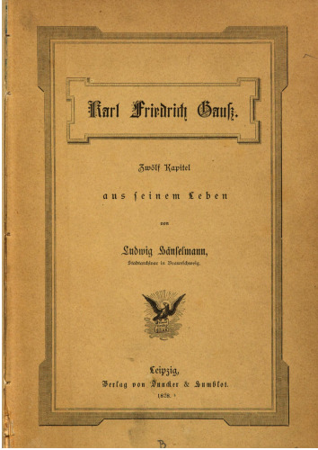 Carl Friedrich Gauß : Zwölf Kapitel aus seinem Leben