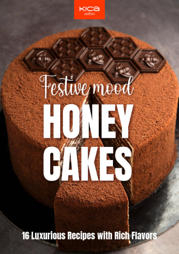 Festive Mood Honey Cakes - 16 Luxurious Recipes with Rich Flavors
