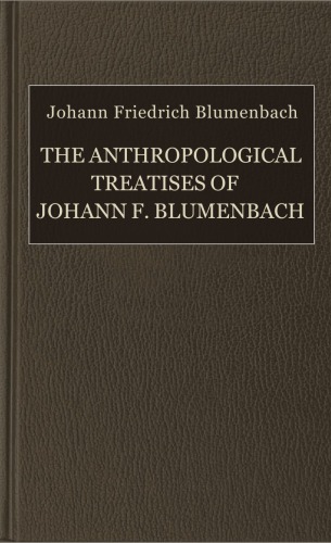 The Anthropological Treatises of Johann F. Blumenbach