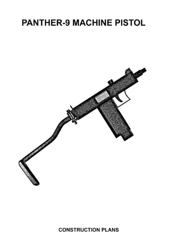Panther-9 Machine Pistol - Practical Scrap Metal Small Arms Volume 24