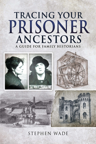 Tracing Your Criminal Ancestors: A Guide for Family Historians