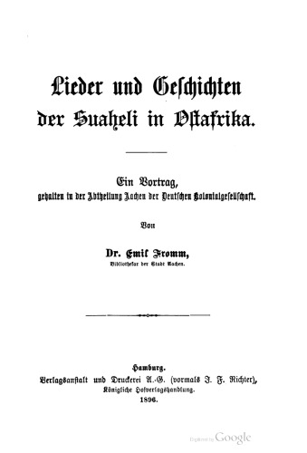 Lieder und Geschichten der Suaheli in Ostafrika . Ein Vortrag, gehalten in der Abtheilung Aachen der Deutschen Kolonialgesellschaft