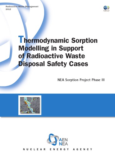Thermodynamic sorption modelling in support of radioactive waste disposal safety cases: NEA sorption project phase III: CASES (ANGLAIS) NEA SORPTION PROJECT PHASE III 2012 (Nuclear Energy Agency)