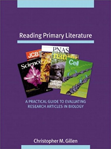 Reading Primary Literature, A Practical Guide to Evaluating Research Articles in Biology ISBN 0-8053-4599-X