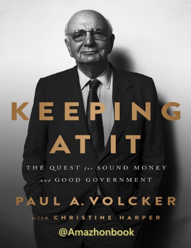 Keeping At It_ The Quest for Sound Money and Good Government