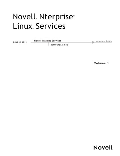 Novell Nterprise Linux Services Course 3015 Instructor Guide, Volume 1