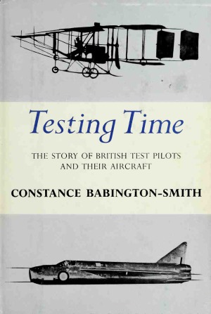 Testing Time The Story of British Test Pilots and Their Aircraft