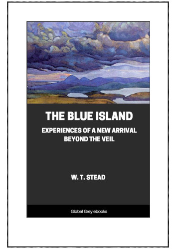 The blue island. Experiences of a new arrival beyond the veil