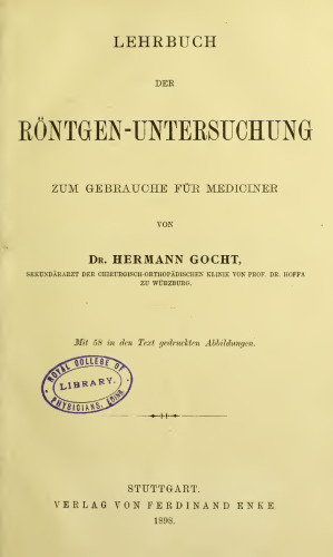 Lehrbuch der Röntgen-Untersuchung zum Gebrauche für Mediciner [Mediziner]