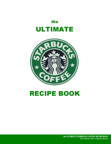 The Ultimate Starbucks Coffee Recipes Book