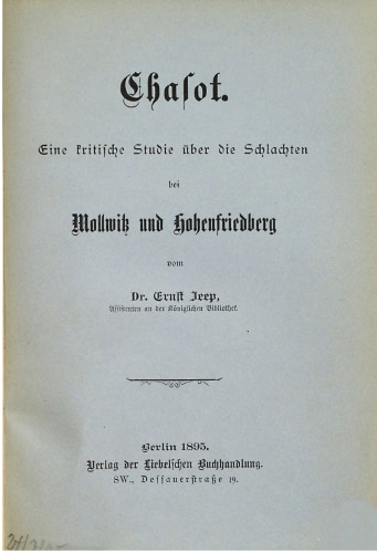 Chasot. Eine kritische Studie über die Schlachten bei Mollwitz und Hohenfriedberg