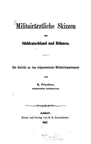 Militärärztliche Studien aus Süddeutschland und Böhmen. Ein Bericht an das Eidgenössische Militairdepartement