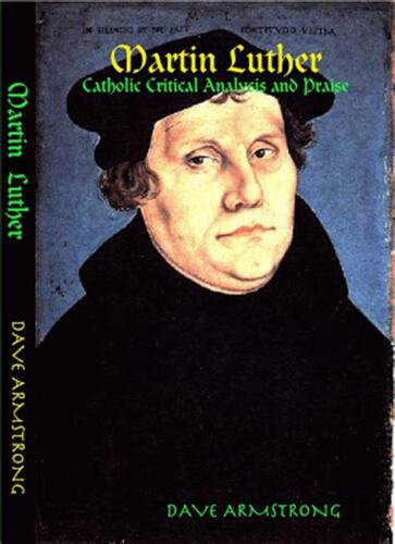 Martin Luther: Catholic Critical Analysis and Praise