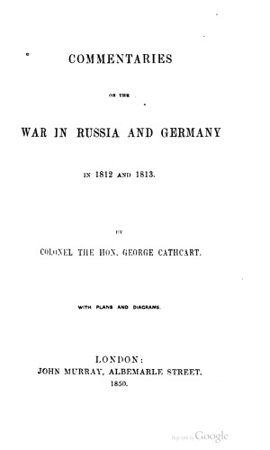 Commentaries on the War in Russia and Germany in 1812 and 1813