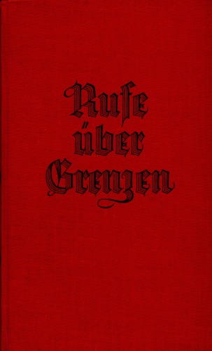 Rufe ueber Grenzen - Antlitz und Lebensraum der Grenz- und Auslanddeutschen in ihrer Dichtung