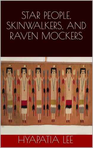 STAR PEOPLE, SKINWALKERS, AND RAVEN MOCKERS: Aliens and Native Americans (Native Strength Book 2)