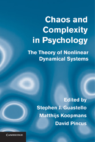 Chaos and complexity in psychology : the theory of nonlinear dynamical systems