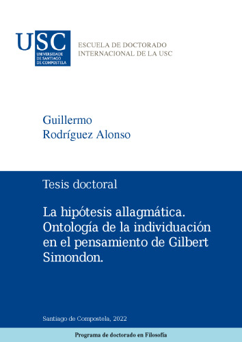 La hipótesis allagmática. Ontología de la individuación en el pensamiento de Simondon [Tesis doctoral]