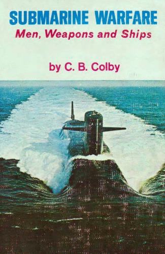 Submarine Warfare Men, Weapons, and Ships