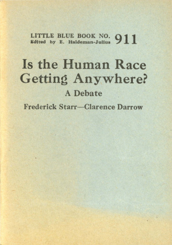 Is the Human Race Getting Anywhere?: A Debate: Frederick Starr-Clarence Darrow