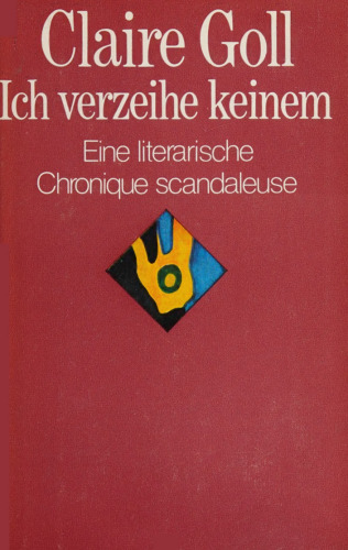 Ich verzeihe keinem : Eine literarische Chronique scandaleuse