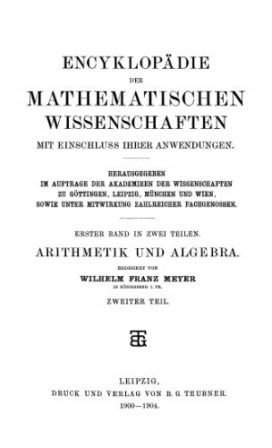 Encyclopaedie der mathematischen Wissenschaften und Anwendungen. Arithmetik und Algebra Band 1, Teil 2