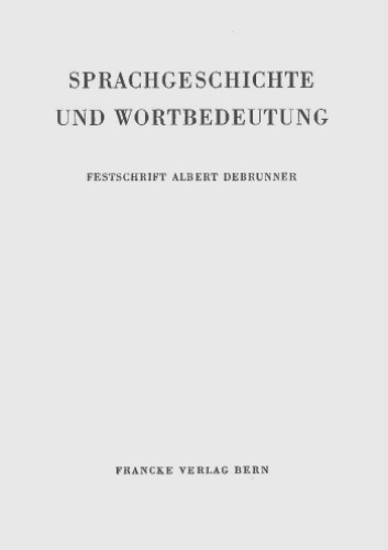 Sprachgeschichte und Wortbedeutung: Festschrift Albert Debrunner, gewidmet von Schülern, Freunden und Kollegen